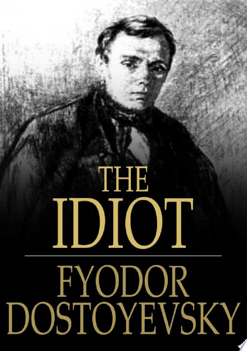 The Idiot by Fyodor Dostoevsky